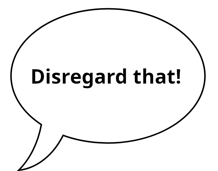 a speech bubble saying
    'Disregard that!'
